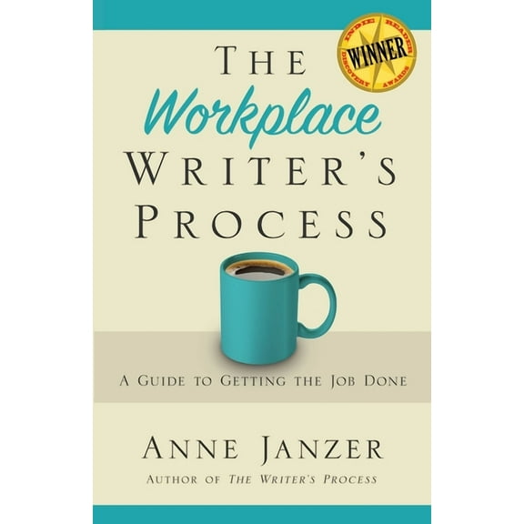 The Workplace Writer's Process: A Guide to Getting the Job Done, (Paperback)