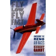Fly Low, Fly Fast: Inside the Reno Air Races [Hardcover - Used]