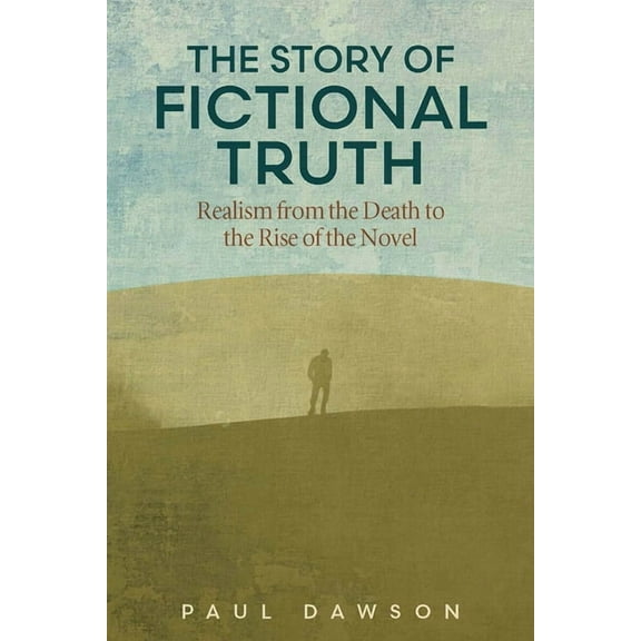 Theory and Interpretation of Narrative The Story of Fictional Truth: Realism from the Death to the Rise of the Novel, (Hardcover)
