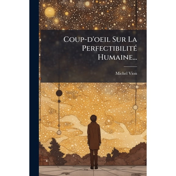 Coup-d'oeil Sur La Perfectibilité Humaine... (Paperback)
