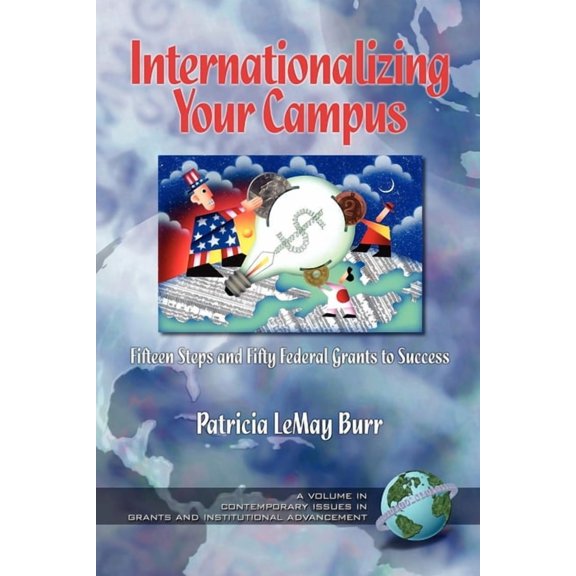 Contemporary Issues in Grants and Instit Internationalizing Your Campus: Fifteen Steps and Fifty Grants to Success, (Paperback)