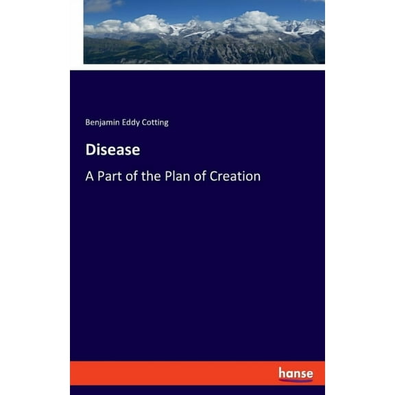 Disease: A Part of the Plan of Creation, (Paperback)