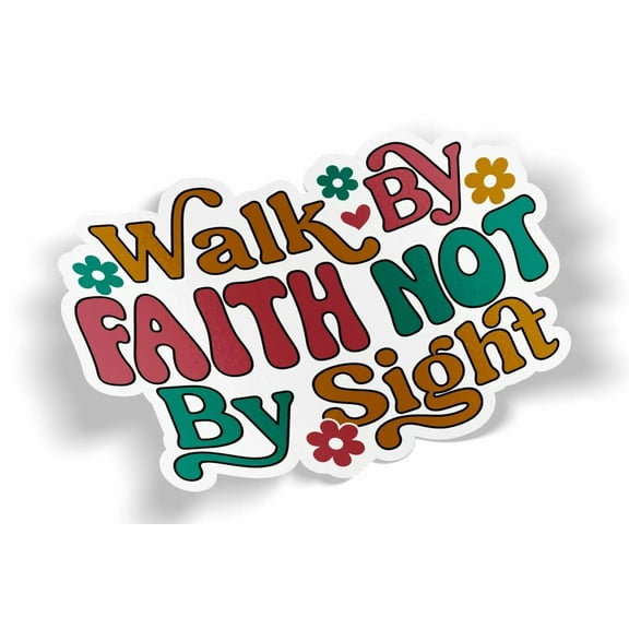Walk By Faith Not By Sight Waterproof Sticker