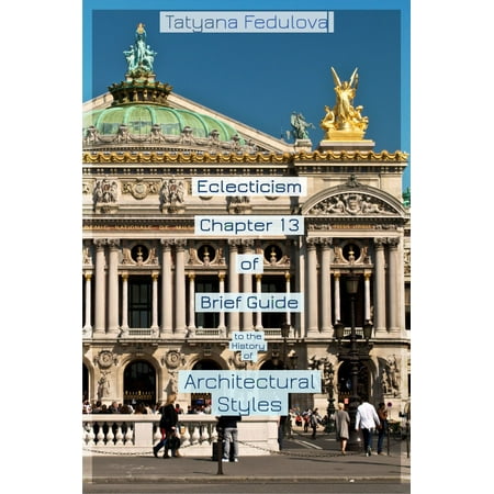 - Eclecticism. Chapter 13 of Brief Guide to the History of Architectural Styles - eBook