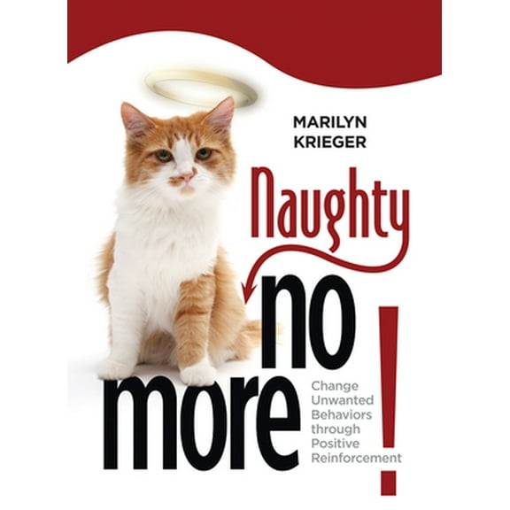 Pre-Owned Naughty No More: Change Unwanted Behaviors Through Positive Reinforcement (Paperback) 1933958928 9781933958927