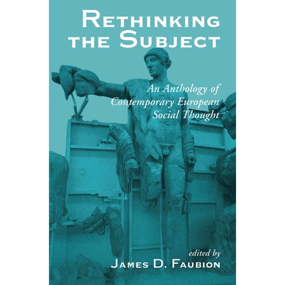 Rethinking The Subject: An Anthology Of Contemporary European Social Thought, (Hardcover)
