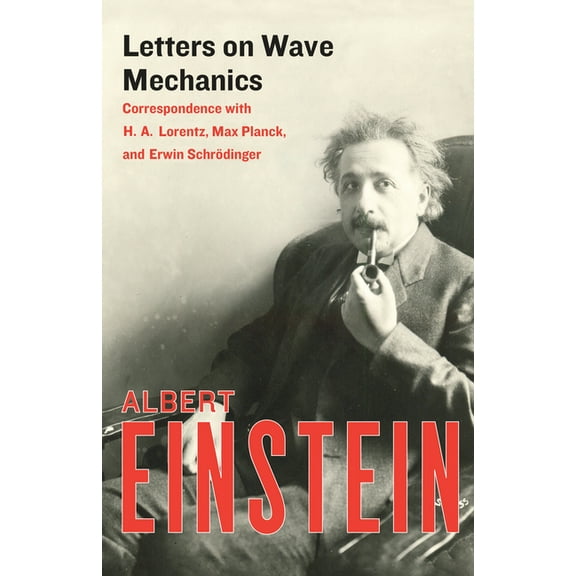 Letters on Wave Mechanics : Correspondence with H. A. Lorentz, Max Planck, and Erwin Schrödinger (Paperback)