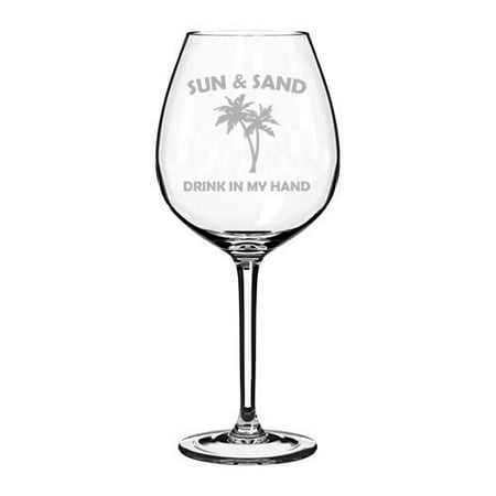 

Wine Glass Goblet Sun And Sand Drink In My Hand Funny (20 oz Jumbo)