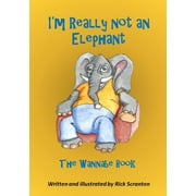 I'm Really Not an Elephant: The Wannabe Book (Paperback)