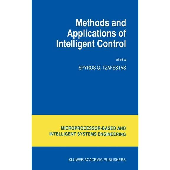 Intelligent Systems, Control and Automat Methods and Applications of Intelligent Control, Book 16, (Hardcover)
