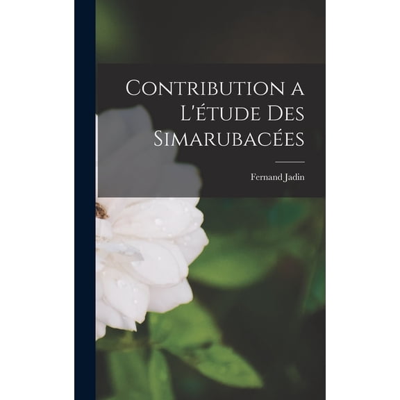 Contribution a L'Ã©tude Des SimarubacÃ©es, (Hardcover)