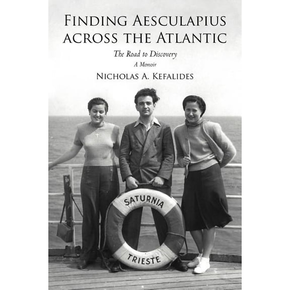 Finding Aesculapius Across the Atlantic : The Road to Discovery; a Memoir