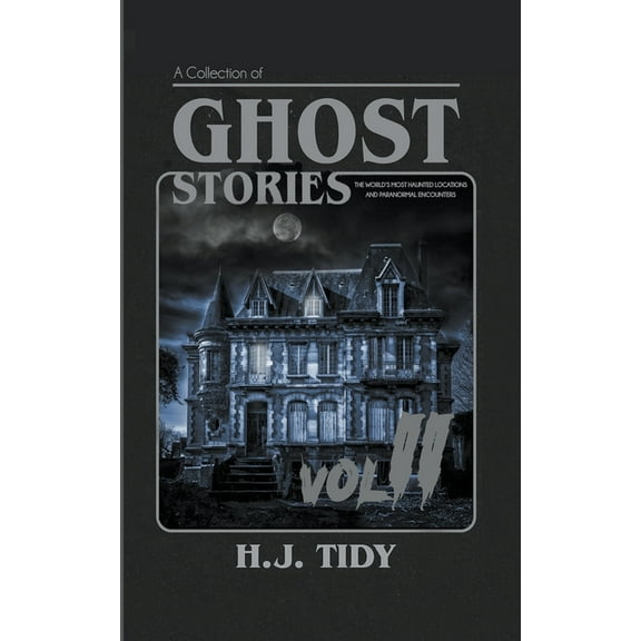 True Paranormal Stories Ghost Stories Vol II, Book 2, (Paperback)