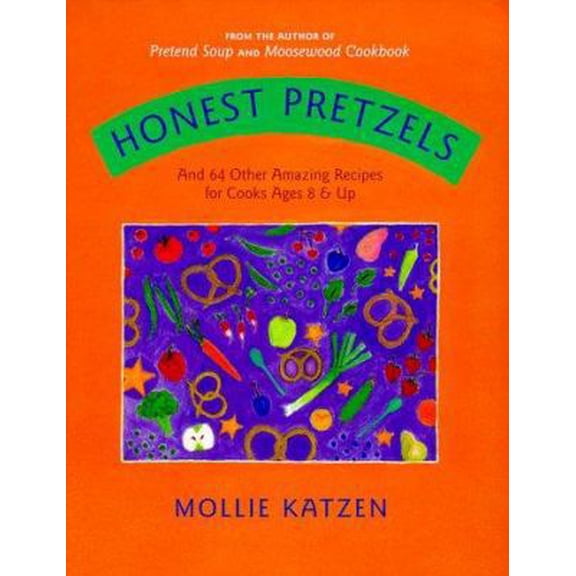 Pre-Owned Honest Pretzels: And 64 Other Amazing Recipes for Kids (Hardcover) 1883672880 9781883672881