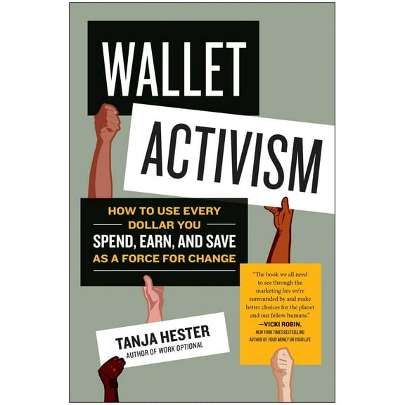 Pre-Owned Wallet Activism: How to Use Every Dollar You Spend, Earn, and Save as a Force for Change (Paperback) 1953295592 9781953295590
