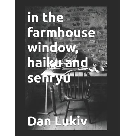 in the farmhouse window haiku and senryu (Paperback)