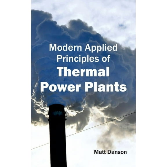 Modern Applied Principles of Thermal Power Plants, (Hardcover)