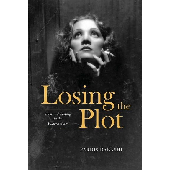 Losing the Plot: Film and Feeling in the Modern Novel, (Paperback)