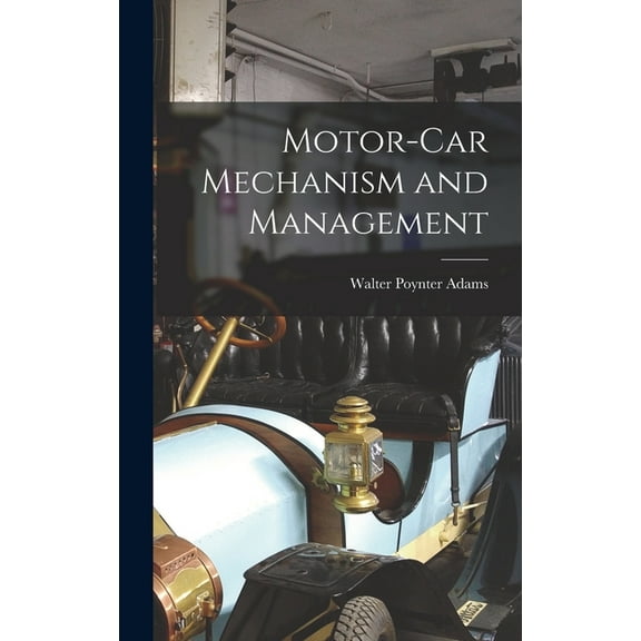 Motor-Car Mechanism and Management, (Hardcover)