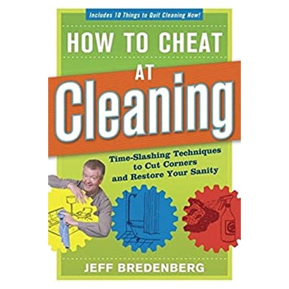 Pre-Owned How to Cheat at Cleaning : Time-Slashing Techniques to Cut Corners and Restor (Paperback) 9781561589944