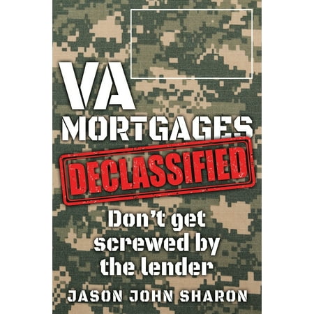 VA Mortgages DECLASSIFIED : don't get screwed by the