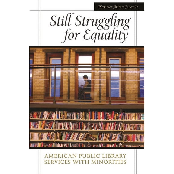Still Struggling for Equality: American Public Library Services with Minorities, (Hardcover)