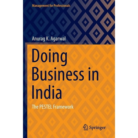 Management for Professionals Doing Business in India: The Pestel Framework, (Paperback)