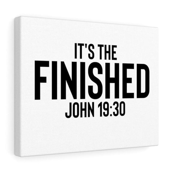 Scripture Walls John 19:30 It's The Finished Bible Verse Canvas Christian Wall Art Ready to Hang Unframed