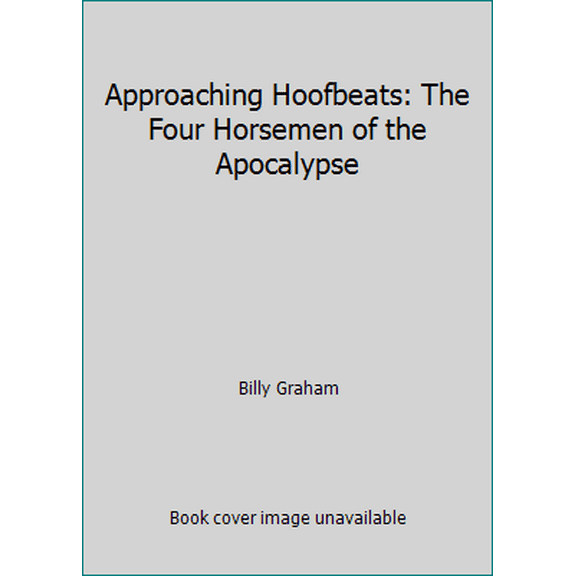 Pre-Owned Approaching Hoofbeats: The Four Horsemen of the Apocalypse (Hardcover) 0849903580 9780849903588