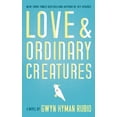 thumbnail image 1 of Pre-Owned Love and Ordinary Creatures (Paperback) 1618220314 9781618220318, 1 of 1