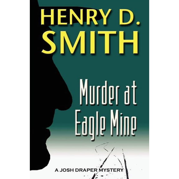 Murder at Eagle Mine: A Josh Draper Mystery, (Paperback)