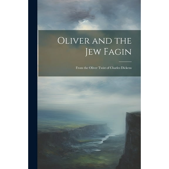 Oliver and the Jew Fagin: From the Oliver Twist of Charles Dickens (Paperback)
