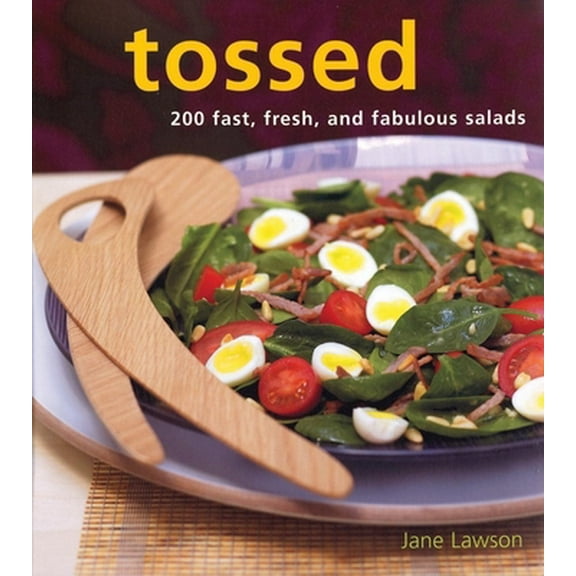 Pre-Owned Tossed: 200 Fast, Fresh, and Fabulous Salads (Paperback) 1592234186 9781592234189