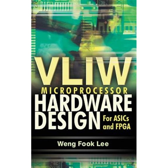 Pre-Owned Vliw Microprocessor Hardware Design: On ASIC and FPGA, (Hardcover)