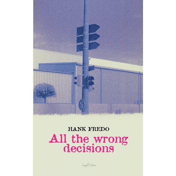 All the Wrong Decisions, (Paperback)