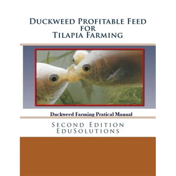 Pre-Owned Duckweed : Profitable Feed for Tilapia Farming: a Practical Manual to Tilapia Feeding