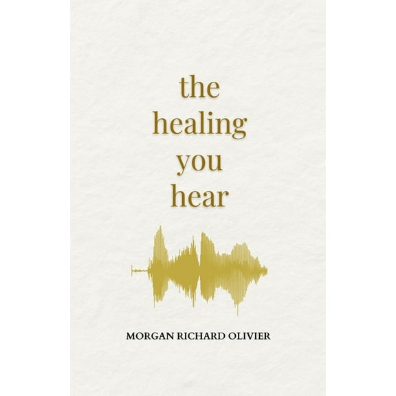 The Healing You Hear, (Paperback)
