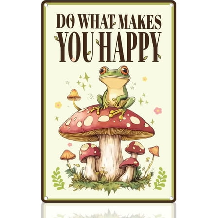 Funny Frog Mushroom Sign Do What Makes You Happy Wall Decor Metal Tin Sign 8" x 12" Vintage Wall Art Poster for Home Garden Backyard Bedroom Living Room Wall Decor Gift