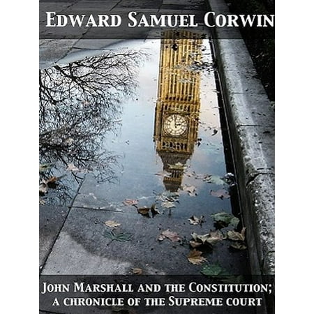 John Marshall and the Constitution; a chronicle of the Supreme court - (Best Constitution In The World)