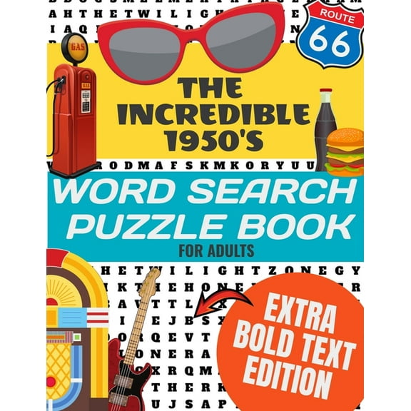 The Incredible 1950's Word Search Puzzle Book for Adults Extra Bold Text Edition: This Edition Has an Strong Bold Easy t, (Paperback)