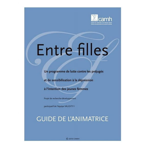 Entre Filles : Un Programme de Lutte Contre Les Prejuges Et de Sensibilisation a la Depression A L'Intention Des Jeunes Femmes: Guide (Paperback)