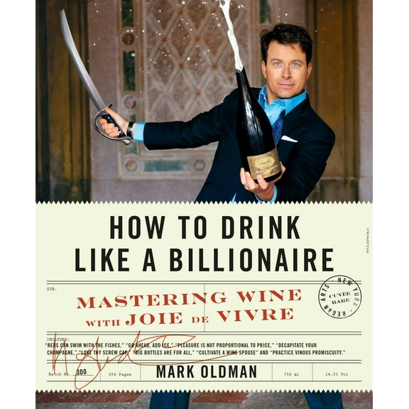 How to Drink Like a Billionaire : Mastering Wine with Joie de Vivre (Hardcover)