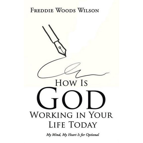 How Is God Working in Your Life Today : My Mind, My Heart Is for Optional