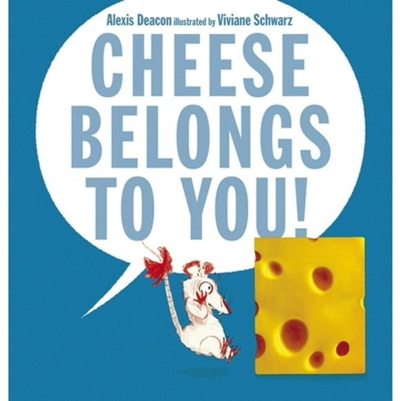 Pre-Owned Cheese Belongs to You! (Hardcover 9780763666088) by Alexis Deacon