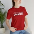 thumbnail image 4 of Respectfully Disagree, Bella & Canvas, Cotton Short Sleeve TShirt, XS - 5XL, 4 of 5
