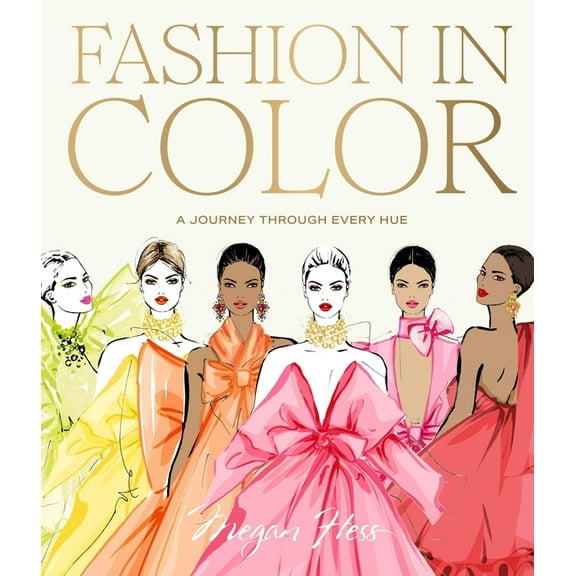 Fashion in Color: A Journey Through Every Hue, (Hardcover)