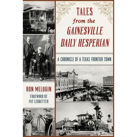 American Chronicles Tales from the Gainesville Daily Hesperian: A Chronicle of a Texas Frontier Town, (Paperback)