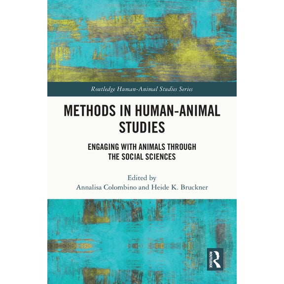 Routledge Human-Animal Studies Methods in Human-Animal Studies: Engaging with Animals Through the Social Sciences, (Paperback)