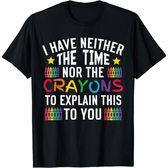 I have neither the time nor the crayons to explain that this T-shirt is a gift men's and women's T-shirt