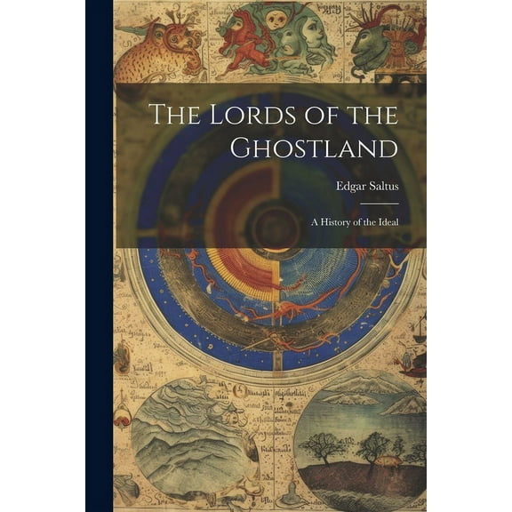 The Lords of the Ghostland : A History of the Ideal (Paperback)